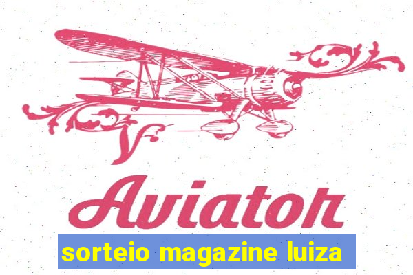 sorteio magazine luiza